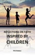 REFLECTIONS ON FAITH INSPIRED BY CHILDREN