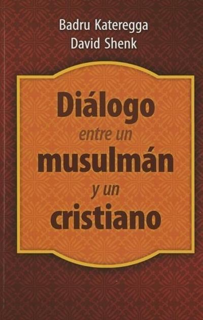Dilogoentreunmusulmnyuncristiano: A Muslim and a Christian in Dialogue