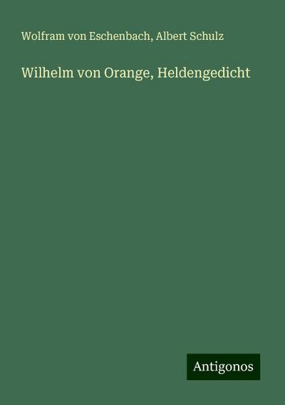 Eschenbach, W: Wilhelm von Orange, Heldengedicht