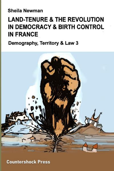 LAND TENURE & THE REVOLUTION IN DEMOCRACY & BIRTH-CONTROL IN FRANCE