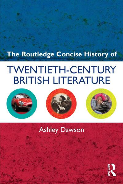 The Routledge Concise History of Twentieth-Century British Literature