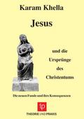 Jesus und die Ursprünge des Christentums - Die neuen Funde und ihre Konsequenzen