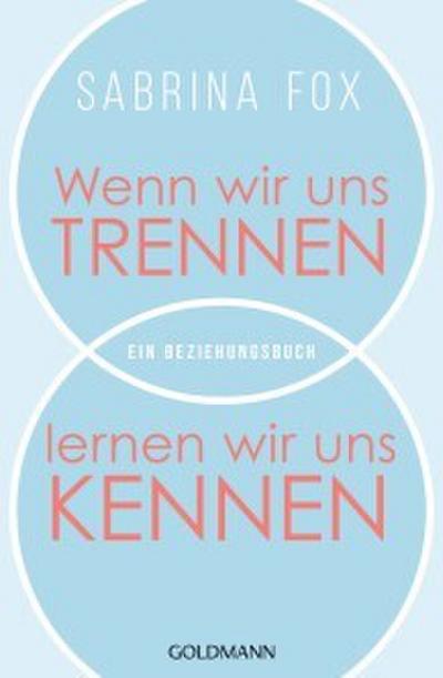 Wenn wir uns trennen, lernen wir uns kennen