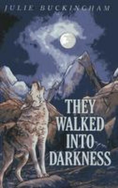 They Walked Into Darkness