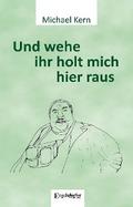 Und wehe ihr holt mich hier raus
