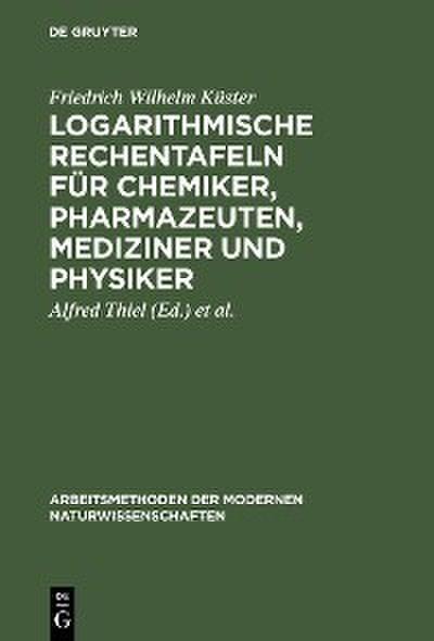 Logarithmische Rechentafeln für Chemiker, Pharmazeuten, Mediziner und Physiker