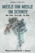 Meile um Meile im Schnee - Western-Sonderedition: 3 Romane