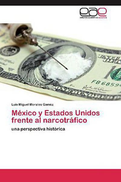 México y Estados Unidos frente al narcotráfico