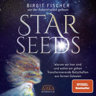 Starseeds: Warum wir hier sind und wohin wir gehen. Transformierende Botschaften aus fernen Galaxien (Ungekürzte Autorenlesung), Audio-CD, MP3