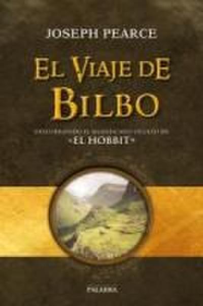 El viaje de Bilbo : descubriendo el significado oculto en "El Hobbit"