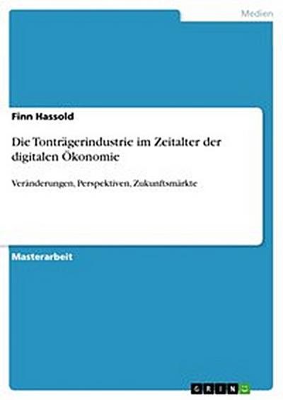 Die Tonträgerindustrie im Zeitalter der digitalen Ökonomie