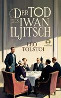 Tolstoi - Der Tod des Iwan Iljitsch