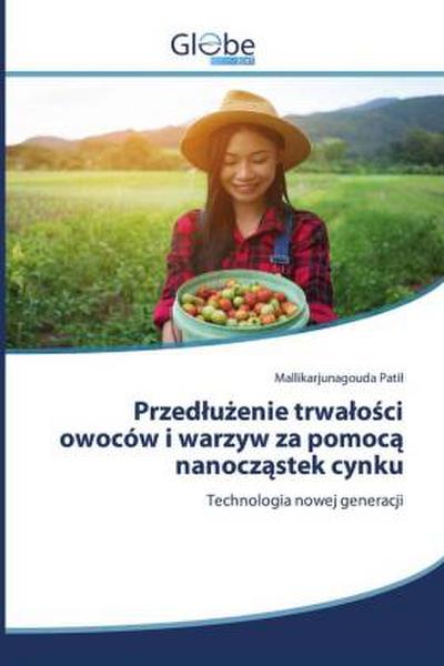 Przed¿u¿enie trwa¿o¿ci owoców i warzyw za pomoc¿ nanocz¿stek cynku