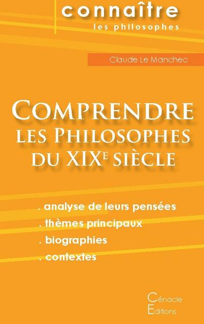 Comprendre les philosophes du XIXe siècle (Hegel, Husserl, Kierkegaard, Nietzsche, Schopenhauer, Bergson, Freud)