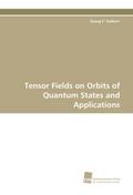 Tensor Fields on Orbits of Quantum States and Appl