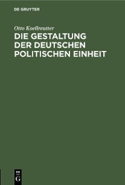 Die Gestaltung der deutschen politischen Einheit