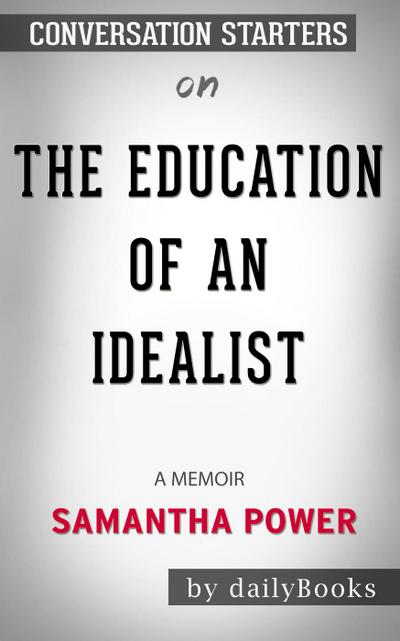 The Education of an Idealist: A Memoir by Samantha Power: Conversation Starters