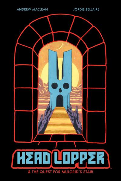 Head Lopper Volume 4: Head Lopper & the Quest for Mulgrid’s Stair