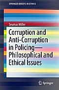 Corruption and Anti-Corruption in Policing-Philosophical and Ethical Issues