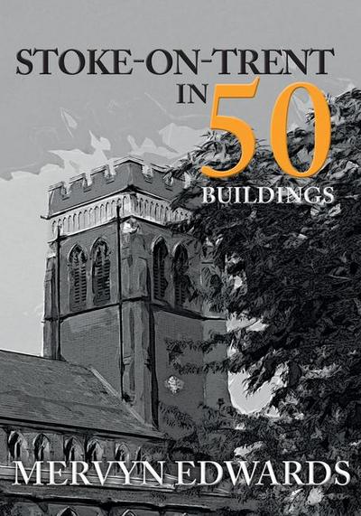 Stoke-On-Trent in 50 Buildings