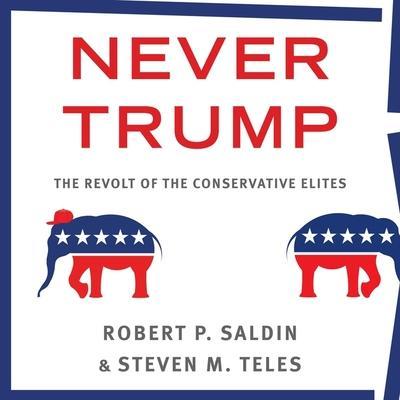 Never Trump Lib/E: The Revolt of the Conservative Elites