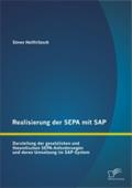 Realisierung der Sepa mit Sap: Darstellung der gesetzlichen und theoretischen Sepa-Anforderungen und deren Umsetzung im Sap-System