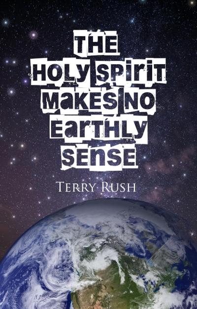 The Holy Spirit Makes No Earthly Sense