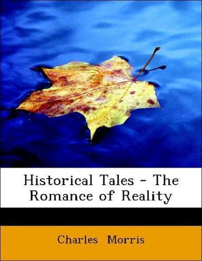 Morris, C: Historical Tales - The Romance of Reality