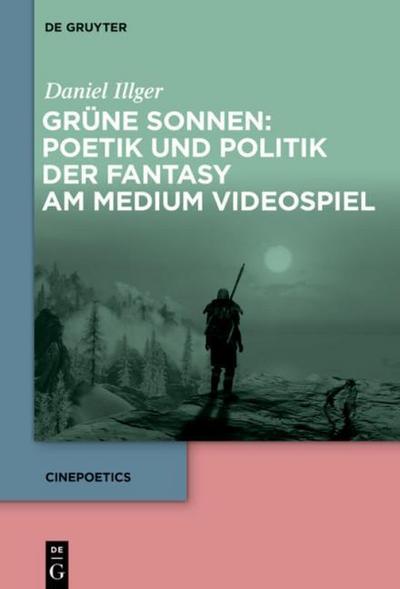 Grüne Sonnen: Poetik und Politik der Fantasy am Medium Videospiel