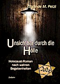 Unsichtbar durch die Hölle - Holocaust-Roman nach wahren Begebenheiten