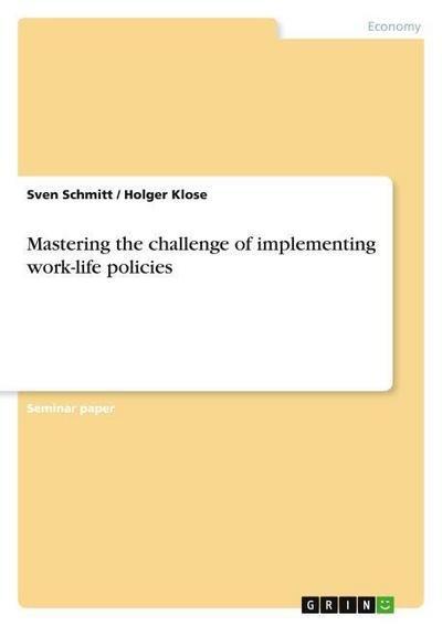 Mastering the challenge of implementing work-life policies