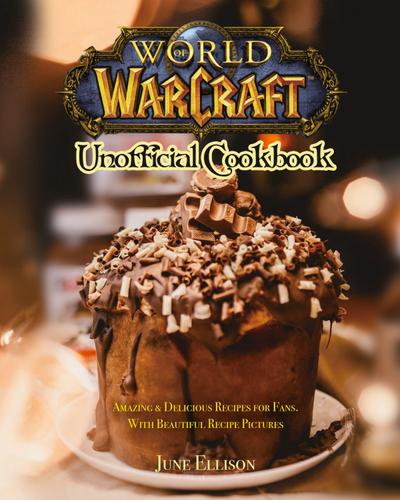 World of Warcraft Unofficial Cookbook