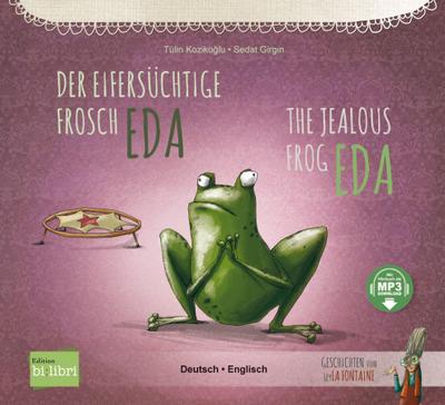 Der eifersüchtige Frosch Eda: Kinderbuch Deutsch-Englisch mit MP3-Hörbuch zum Herunterladen