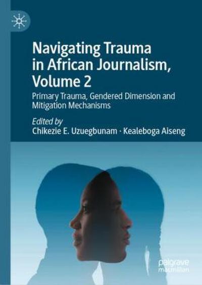Navigating Trauma in African Journalism, Volume 2