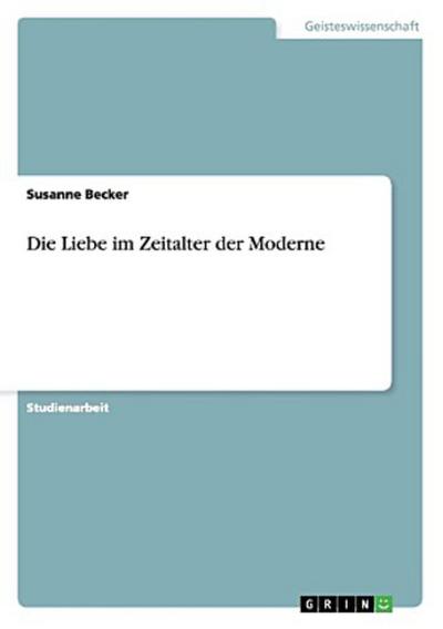 Die Liebe im Zeitalter der Moderne