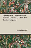 Country Mix - Reminiscences of Rural Life and Sport in 19th Century England