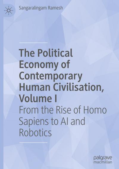 The Political Economy of Contemporary Human Civilisation, Volume I
