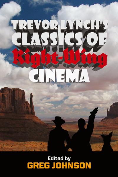 Trevor Lynch’s Classics of Right-Wing Cinema