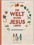 Die Welt in der Jesus lebte. Eine Entdeckungsreise. Der Alltag vor 2000 Jahren: Kinder-Sachbuch über die Zeit, in der das Neue Testament entstand. Für kleine Zeitreisende ab 8 Jahren