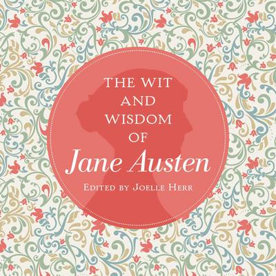 The Wit and Wisdom of Jane Austen