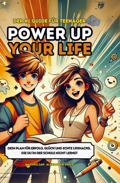 Power Up Your Life! - Der #1 Guide für Teenager