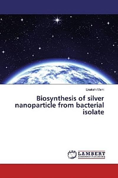 Biosynthesis of silver nanoparticle from bacterial isolate