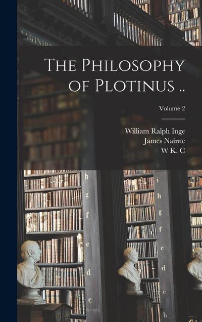 The Philosophy of Plotinus ..; Volume 2