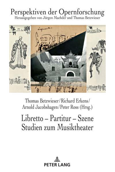 Libretto ¿ Partitur ¿ Szene. Studien zum Musiktheater