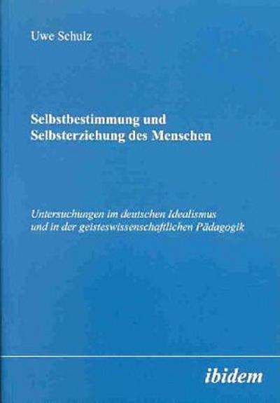 Selbstbestimmung und Selbsterziehung des Menschen