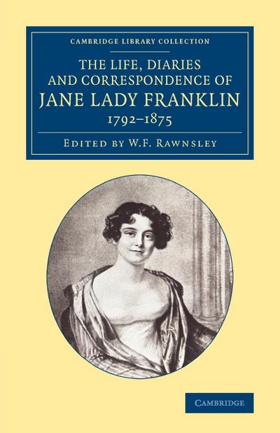 The Life, Diaries and Correspondence of Jane Lady Franklin 1792 1875