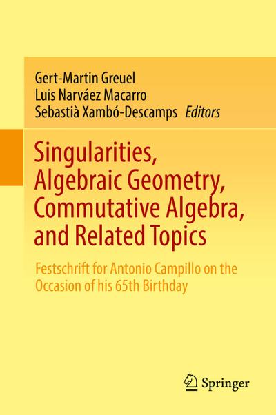 Singularities, Algebraic Geometry, Commutative Algebra, and Related Topics