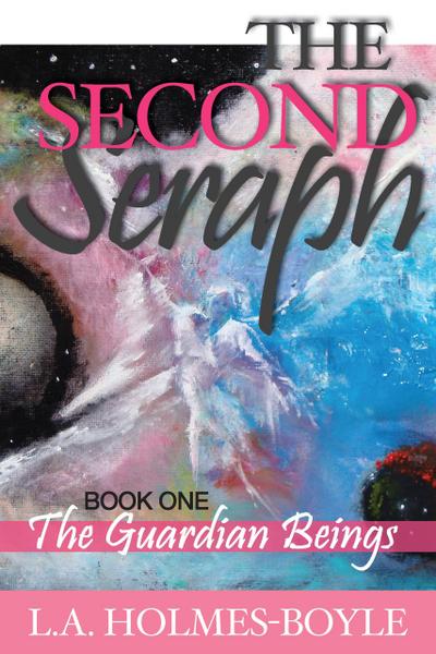 THE GUARDIAN BEINGS: Book 1 of The Second Seraph Trilogy