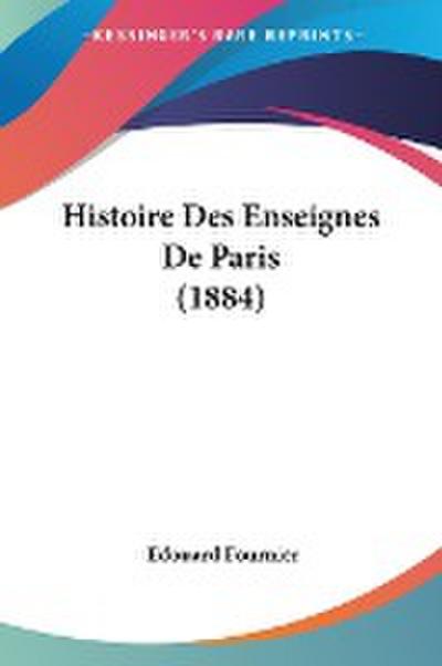 Histoire Des Enseignes De Paris (1884)