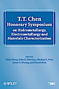 T.T. Chen Honorary Symposium on Hydrometallurgy, Electrometallurgy and  Materials Characterization